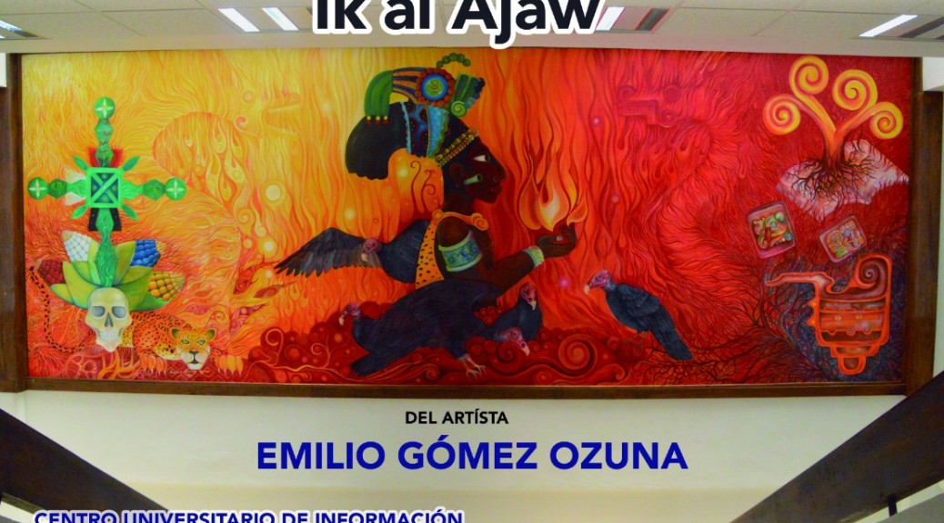 Develación de la placa del mural Ik`al Ajaw, del artista Emilio Gómez Ozuna