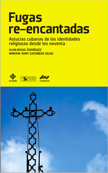 Fugas re-encantadas Astucias cubanas de las identidades religiosas desde los noventa