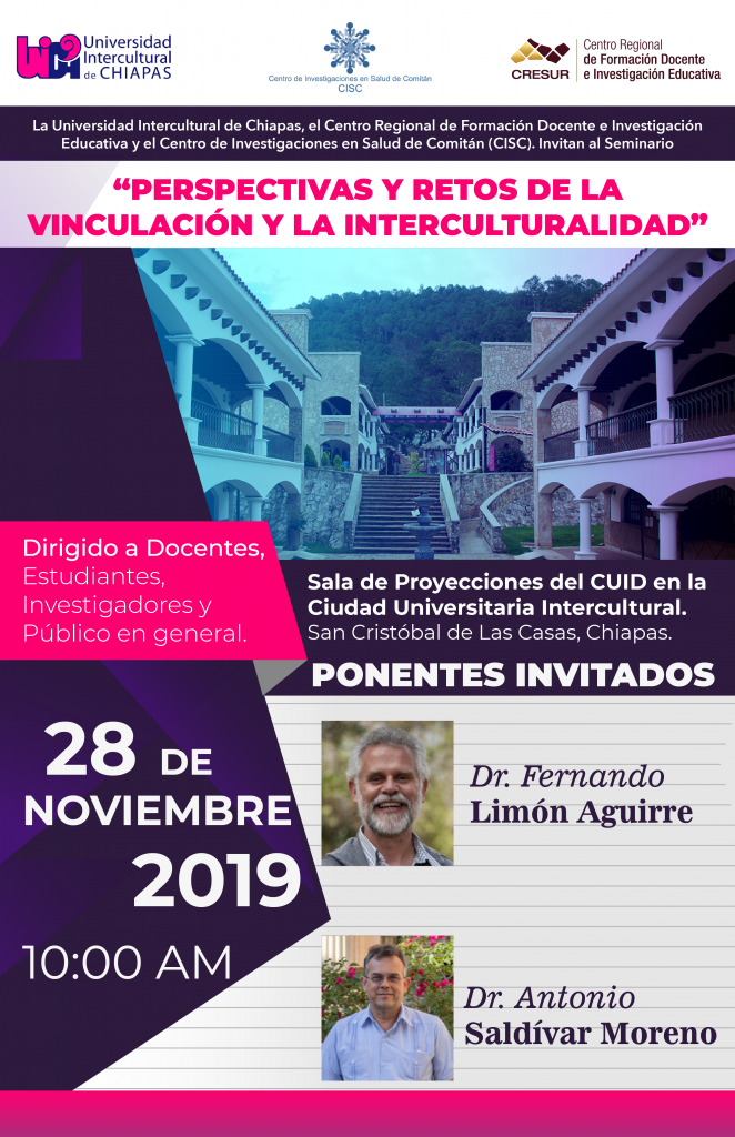 La Universidad Intercultural de Chiapas (UNICH) y el Centro Regional de Formación Docente e Investigación Educativa y el Centro de Investigaciones en Salud de Comitán (CISC) invitan al Seminario “Perspectivas y restos de las vinculación y la interculturalidad” 