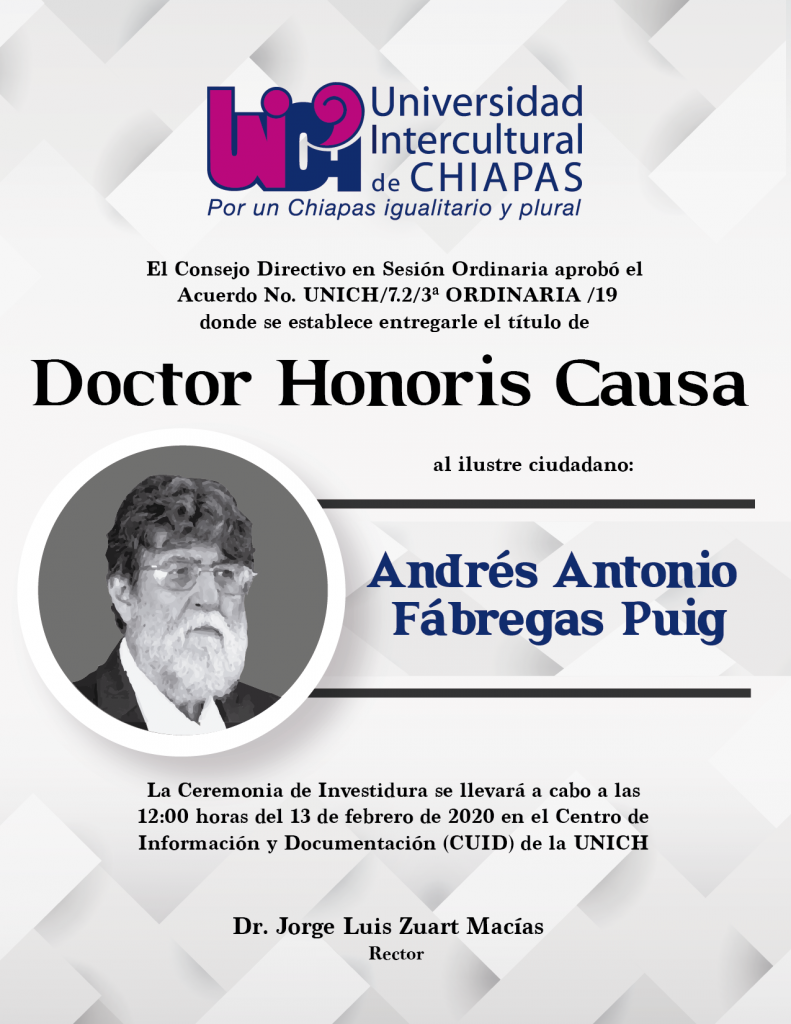 El Consejo Directivo en Sesión Ordinaria aprobó el Acuerdo No. UNICH/7.2/3a ORDINARIA/19 donde se establece entregarle el título de Doctor Honoris Causa al ilustre ciudadano "Andrés Antonio Fabregas Puig".