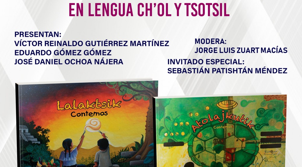 La Universidad Intercultural de Chiapas y El Centro Estatal de Lenguas, Arte y Literatura Indígenas (CELALI) invitan a la presentación de los cuadernillos “Lalaktsik” y “Atolakutik” (Contemos) en lengua Tsotsil y Ch´ol 17 de Marzo 13:00 hrs Sala Audiovisual del CUID